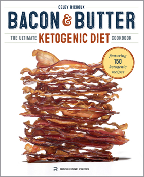 Paperback Bacon & Butter: The Ultimate Ketogenic Diet Cookbook Book