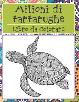 Paperback Milioni di tartarughe - Libro da colorare [Italian] Book