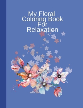 Paperback My Floral Coloring Book For Relaxation [Large Print] Book