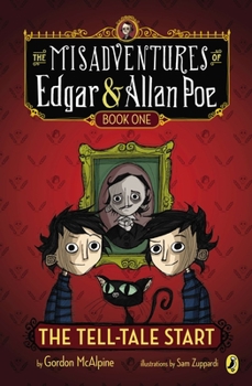 The Tell-Tale Start (The Misadventures of Edgar & Allan Poe, #1) - Book #1 of the Misadventures of Edgar & Allan Poe