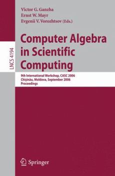 Paperback Computer Algebra in Scientific Computing: 9th International Workshop, Casc 2006, Chisinau, Moldova, September 11-15, 2006, Proceedings Book