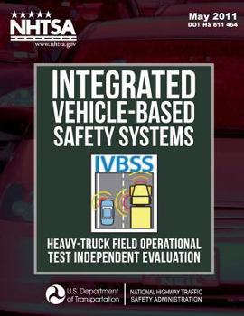 Paperback Integrated Vehicle-Based Safety Systems Heavy-Truck Field Operational Test Independent Evaluation Book