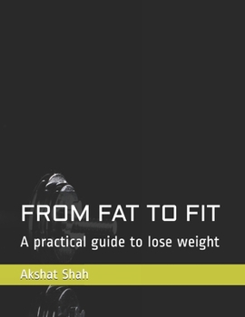 Paperback From Fat to Fit: A practical guide to lose weight Book