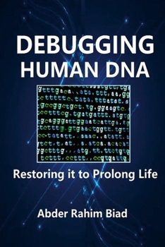 Paperback Debugging Human DNA: Restoring it to Prolong Life Book