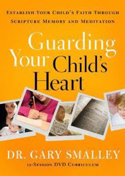 Guarding Your Child's Heart Family Kit: Establish Your Child's Faith Through Scripture Memory and Meditation