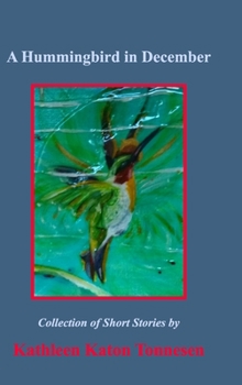 Hardcover A Hummingbird in December: Collection of Short Stories Book