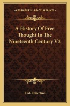 A History Of Free Thought In The Nineteenth Century V2