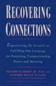 Paperback Recovering Connections: Experiencing the Gospels as Fulfilling Our Longings for Parenting, Companionship, Power and Meaning Book