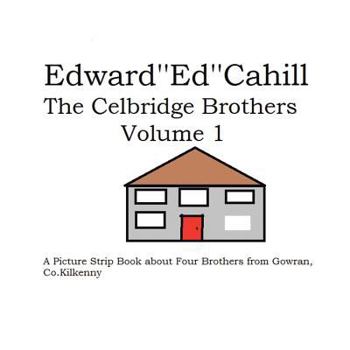 Paperback The Celbridge Brothers: A Picture Strip Book About Four Brothers from Gowran, Co. Kilkenny Book