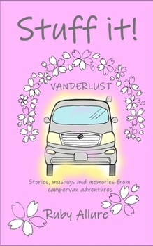 Paperback Stuff it! Vanderlust: stories, musings and memories from campervan adventures Book