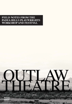 Outlaw Theater: Field Notes from the Padua Hills Playwrights Festival