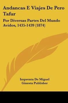 Andancas E Viajes De Pero Tafur: Por Diversas Partes Del Mundo Avidos, 1435-1439 (1874)