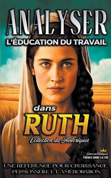 Analiser L'éducation du Travail dans Ruth (L'Éducation Au Travail Dans La Bible)
