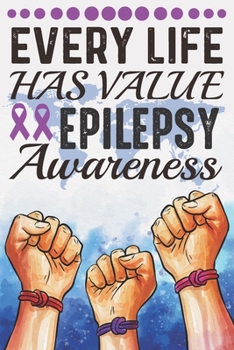 Paperback Every Life Has Value Epilepsy Awareness: College Ruled Epilepsy Awareness Journal, Diary, Notebook 6 x 9 inches with 100 Book