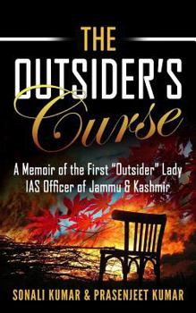 Paperback The Outsider's Curse: A Memoir of the First "Outsider" Lady IAS Officer of Jammu & Kashmir Book