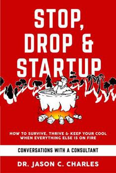 Paperback Stop Drop & Startup: How to Survive, Thrive and Keep Your Cool When Everything Else Is on Fire Book