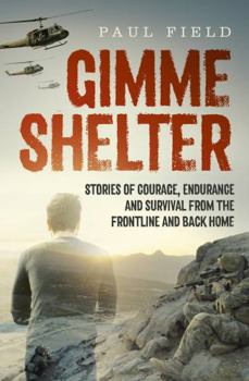 Paperback Gimme Shelter: Stories of Courage, Endurance and Survival from the Frontline and Back Home Book