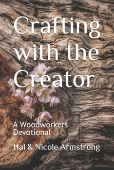 Paperback Crafting with the Creator: A Woodworkers Devotional Book