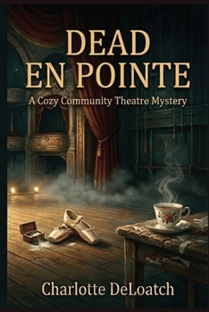 Paperback Dead En Pointe: A Cozy Community Theatre Mystery Book