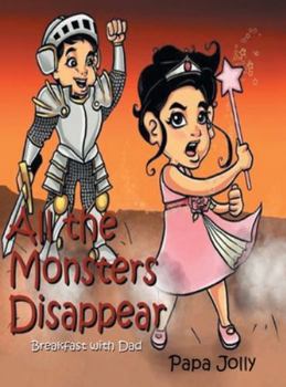 Hardcover All the Monsters Disappear: Breakfast with Dad Book