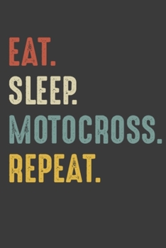 Eat Sleep Motocross Repeat: Motorcycle Racer Birthday Gifts Notebook for Recording Notes & Thoughts - 6x9 Inch 110 Pages White Blank Lined Motocross Notebook Journal for Writing Notes & To-Do List