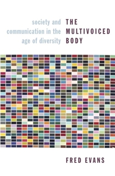 Paperback The Multivoiced Body: Society and Communication in the Age of Diversity Book
