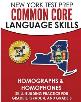 Paperback NEW YORK TEST PREP Common Core Language Skills Homographs & Homophones: Skill-Building Practice for Grade 3, Grade 4, and Grade 5 Book