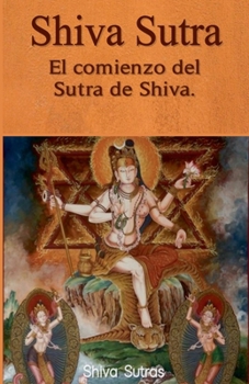 Shiva Sutra: El comienzo del Sutra de Shiva. (Spanish Edition)