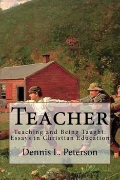 Paperback Teacher: Teaching and Being Taught: Essays in Christian Education Book