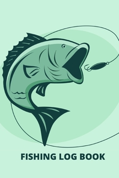 Paperback Fishing Log Book: A Fishing Record Log Journal Notebook Book
