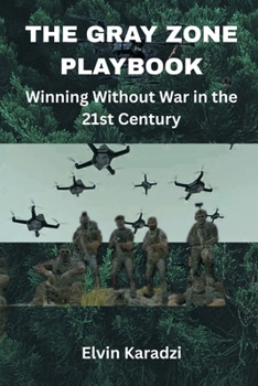 Paperback The Gray Zone Playbook: Winning Without War in the 21st Century Book