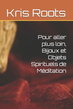 Paperback Pour aller plus loin, Bijoux et Objets Spirituels de Méditation [French] Book