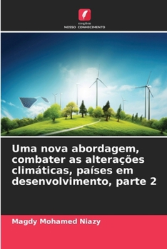 Uma nova abordagem, combater as alterações climáticas, países em desenvolvimento, parte 2 (Portuguese Edition)