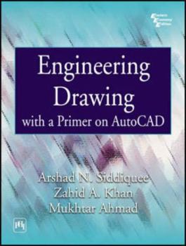 Paperback Engineering Drawing with a Primer on Autocad Siddiquee, Arshad Noor; Khan, Zahid Akhtar and Ahnad, Mukhtar Book