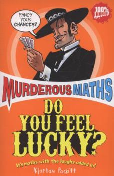 Do You Feel Lucky? The Secrets of Probability (Murderous Maths) - Book #6 of the Murderous Maths