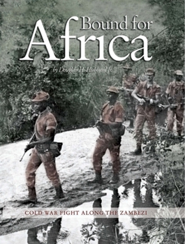 Hardcover Bound for Africa: Cold War Fight Along the Zambezi Book