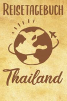 Paperback Reisetagebuch Thailand: Reisebuch- Reise Tagebuch A5, Reisejournal f?r Reisende [German] Book
