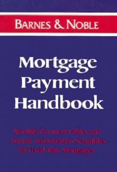 Paperback Mortgage Payment Handbook: Monthly Payment Tables and Annual Amortization Schedules for Fixed-Rate Mortgages Book