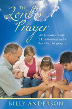 Paperback The Lord's Prayer: An Intensive Study of His Message and a Short Autobiography Book