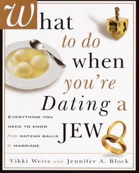 Paperback What to Do When You're Dating a Jew: Everything You Need to Know from Matzoh Balls to Marriage Book