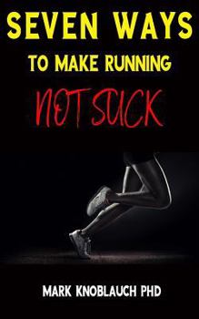 Paperback Seven Ways To Make Running Not Suck Book