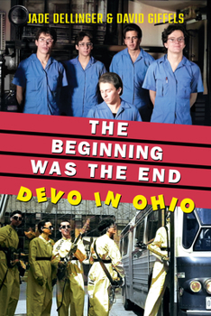Paperback The Beginning Was the End: Devo in Ohio Book