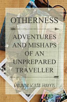 Paperback Otherness: Adventures and Mishaps of an Unprepared Traveller Book