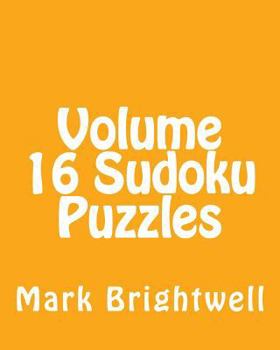 Paperback Volume 16 Sudoku Puzzles: Fun, Large Print Sudoku Puzzles [Large Print] Book