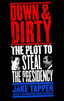 Hardcover Down & Dirty: The Plot to Steal the Presidency Book