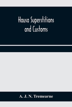 Paperback Hausa superstitions and customs; an introduction to the folk-lore and the folk Book