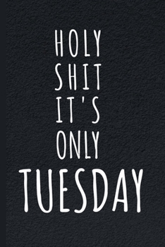 Holy Sh*t It's Only: Funny Sarcastic Quotes Notebook Journal 6X9 Great Gift Idea For Birthday, Christmas for Sarcasm Lovers