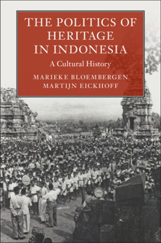 Paperback The Politics of Heritage in Indonesia: A Cultural History Book