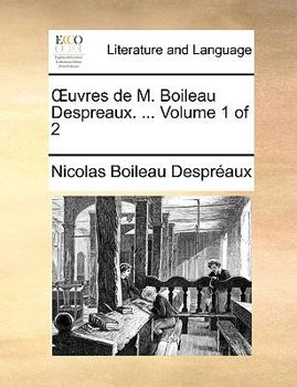 Paperback Uvres de M. Boileau Despreaux. ... Volume 1 of 2 [French] Book