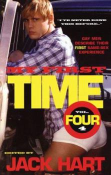 My First Time, Volume 4: Gay Men Describe Their First Same-Sex Experience (My First Time) - Book #4 of the My First Time